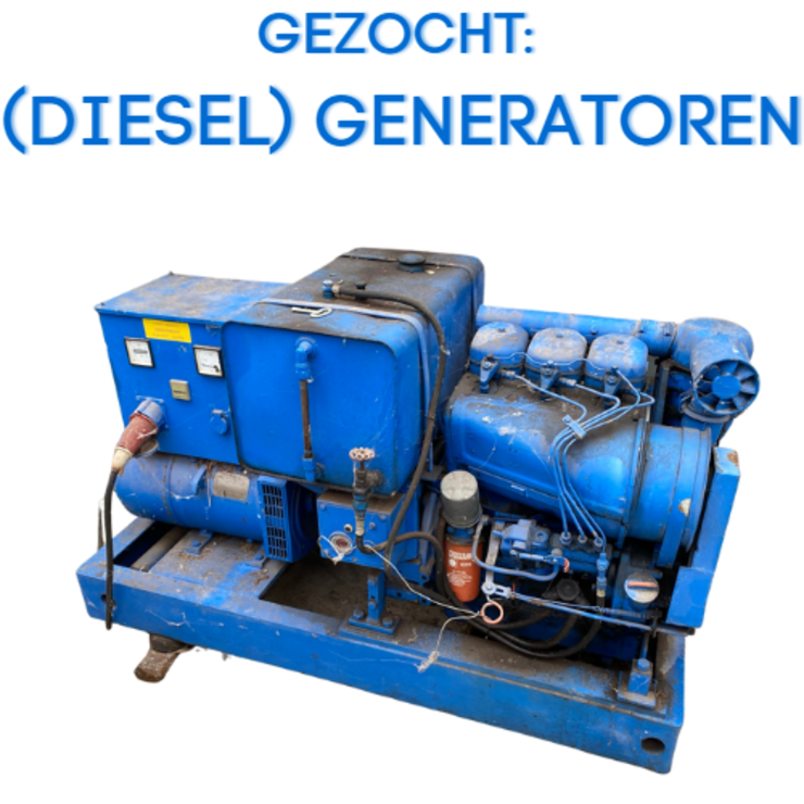Gezocht: (Diesel) generatoren | Wij zijn opzoek naar alle typen